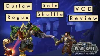 1400 Rated Outlaw Rogue Solo Shuffle Vod Review! (Give Me Tips)