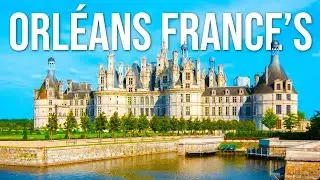 Exploring Orléans: France’s Most Underrated City