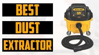 Best Dust Extractor 2023 [ Top 9 Dust Extractors ]