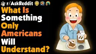 What Is Something Only Americans Will Understand?