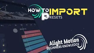 How to import XML presets in Alight motion tutorial |