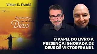 O papel do Livro a presença ignorada de Deus de ViktorFrankl