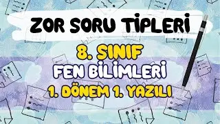 Zor Soru Tipleri | 8.Sınıf Fen 1.Dönem 1.Yazılı 
