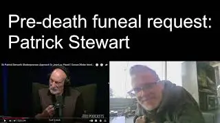 Patrick Stewart Second Pre Death Funeral Request part 1