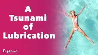 A Tsunami of Lubrication
