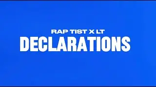 RAP TIST X LT - DECLARATIONS (Lyric Video) #AVSubmissions