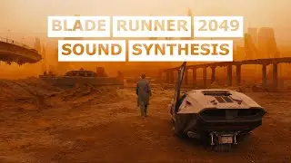 Music Production - sound synthesis on Blade Runner 2049 opening scene