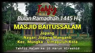 Tahfiz Malam Ke 20 Ramadhan 1445 H di Masjid Baitussalam Jopang, Nagari Jopang Manganti Kec. Mungka