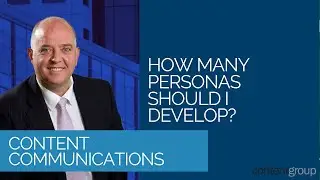 How many personas should I develop? Content Communication Q&A