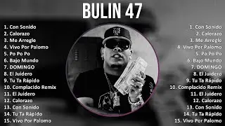 Bulin 47 2024 MIX Nuevas Canciones - Con Sonido, Calorazo, Me Arregle, Vivo Por Palomo