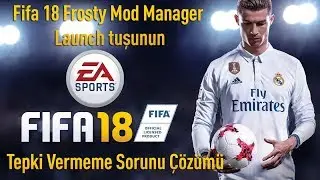 FİFA 18,FİFA 19,FİFA 20,FİFA 21 ve FİFA 22'de Frosty Mod Manager Launch tuşunun Tepki Vermeme Çözümü