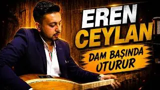 EREN CEYLAN - DAM BAŞINDA OTURUR [4K] - Bor Müzik Produksiyon