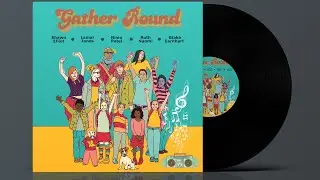 GATHER ROUND LYRICS VIDEO | Nimo Patel, Shawn Elliot, Lamar Jones, Ruth Naomi, Blake Earnhart