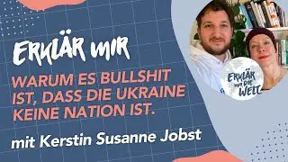 Warum es nicht stimmt, dass die Ukraine keine Nation ist (Erklär mir die Welt Kerstin Susanne Jobst)