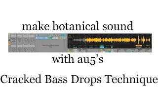 Make botanical sound with au5's Cracked Bass Drops Technique! 