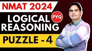 NMAT 2024 LOGICAL REASONING PREVIOUS YEAR QUESTIONS | PUZZLE - 4 | MUST SOLVE