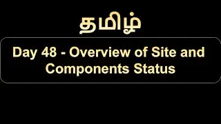 Day 48 Overview of Site and Components Status