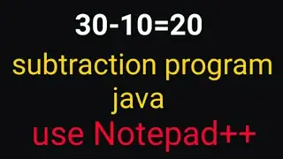 Java subtraction program || using Notepad++ || run on cmd || Java subtraction program example