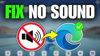 How To Fix No Sound In Microsoft Edge Browser (2025)