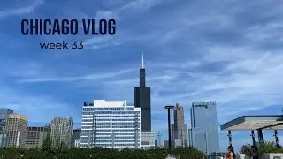 Out and about | CHICAGO VLOG | Week 33