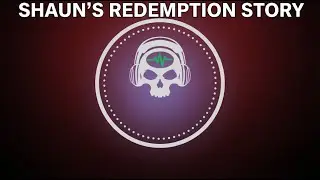 The Unbelievable Redemption of Shaun