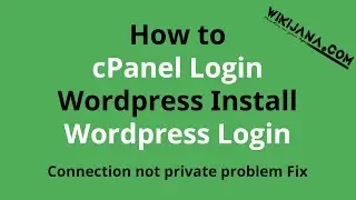 How to cPanel login , Wordpress Install, Wordpress Login, Connection not private problem Fix