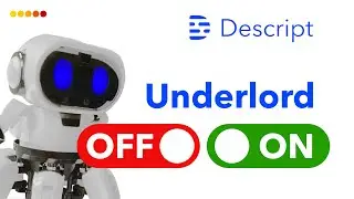 How to Switch Descript Underlord ON or OFF
