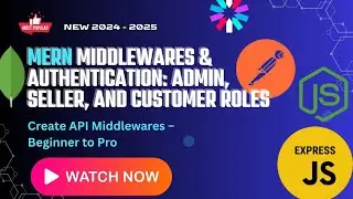 MERN Middlewares & Authentication: Admin, seller, and Customer Roles