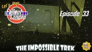 E033: Let's Play FALLOUT London  -  Impossible trek to the London City Airport