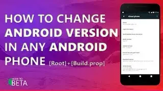 How To Change Android VERSION TEXT in Any Android Phone [Easy] [Root]