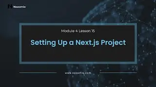 Nozomio | Module 4 Lesson 15 | Setting Up a Next.js Project