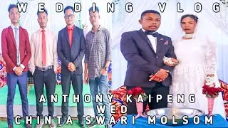 Anthony kaipeng weds Chinta swari Molsom || Wedding vlog #molsomvideo #molsom #molsomsong #wedding
