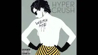 Hyper Crush - Werk Me