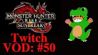 Monster Hunter Rise: Sunbreak - VOD #50