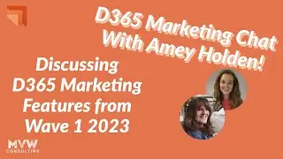 Wave 1 2023 D365 Marketing Chat With Amey Holden