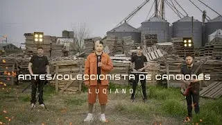 LUQIANO - Antes / Coleccionista de canciones (Video Oficial) MIX CUMBIA ROMÁNTICA #1