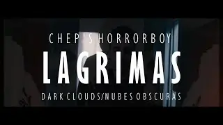 Chep's Horrorboy - Lagrimas