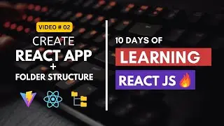 Create First React App + Folder Structure | 10 Days of Learning React JS # 02 🔥 | English Subtitles