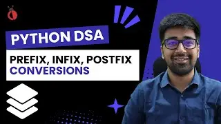 DSA in Python Course - Infix, Postfix & Prefix | Conversions Explained with Stack - Part 90 [Hindi]
