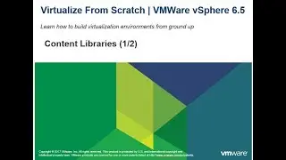 Virtualize From Scratch: vSphere 6.5 - Content Libraries (1-2)