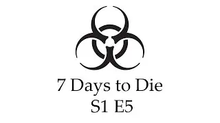 7 Days to Die - S1 E5, 