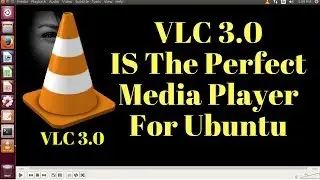 How To Install VLC media player 3.0 On Ubuntu 16.04,17.04,12.04,Linux mint,debian,kubuntu,lubuntu