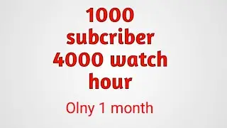 How to 1000 subcriber ! 4000 watch hour !