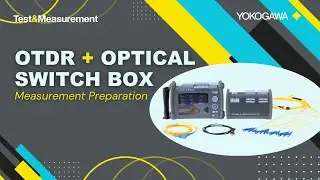Measurement Preparation How-To w/an OTDR & Optical Switch Box