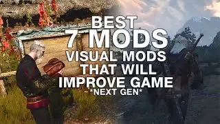 Witcher 3 - 7 BEST Mods That Will IMPROVE YOUR GAME | Next Gen