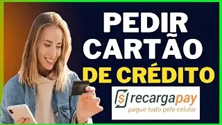 COMO PEDIR UM CARTÃO DE CRÉDITO DO RECARGAPAY EM 2024