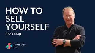 Chris Croft — Selling, Corporate Training, Public Speaking And More | The Orai Show