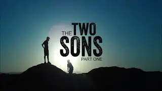 The Two Sons Part 1 - August 11, 2024