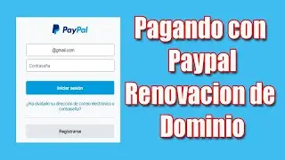Como Pagar con Paypal Renovacion de Dominio, Paga en dolares y no pagues mas