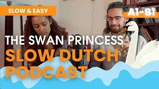 SLOW DUTCH 🇳🇱 The Swan Princess👸🏽 (Special episode) - A2 Dutch Listening Exercise - Ep. 31